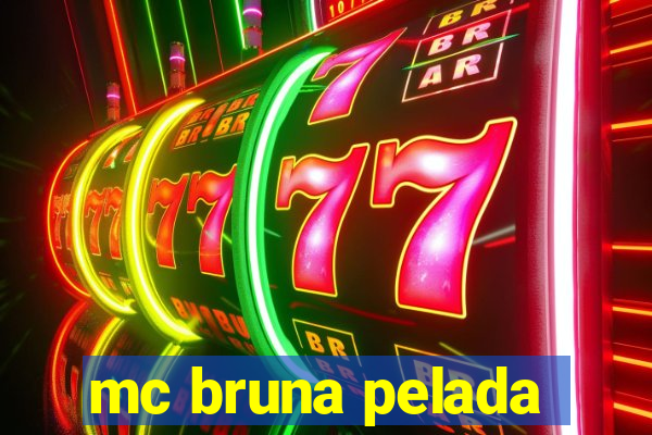 mc bruna pelada